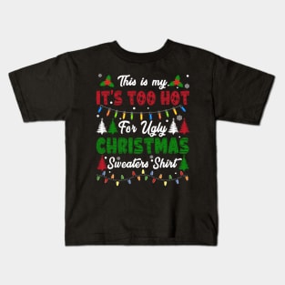 Funny Xmas This Is My Its Too Hot For Ugly Christmas Kids T-Shirt
